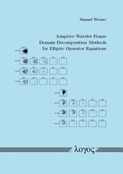 Paperback Adaptive Wavelet Frame Domain Decomposition Methods for Elliptic Operator Equations Book
