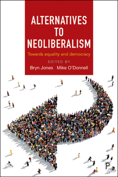 Hardcover Alternatives to Neoliberalism: Towards Equality and Democracy Book