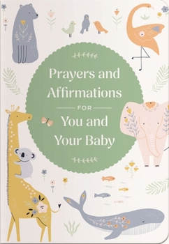 Paperback Prayers and Affirmations for You and Your Baby: The Perfect Mother's Day Gift for Christian Moms Book