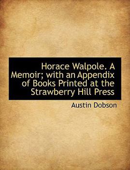Paperback Horace Walpole. a Memoir; With an Appendix of Books Printed at the Strawberry Hill Press [Large Print] Book