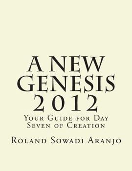 Paperback A New Genesis 2012: Your Guide for Day Seven of Creation Book