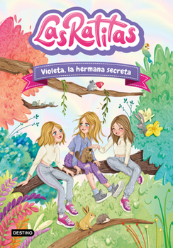 Las Ratitas 12. Violeta, la hermana secreta / The Ratitas 12. Violeta, the Secret Sister (Spanish Edition)