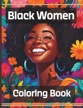 Paperback Black Women Coloring Book: African American Botanical Beauties Coloring Pages for Women & Teens Relaxation Book