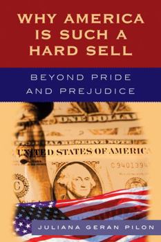 Paperback Why America Is Such a Hard Sell: Beyond Pride and Prejudice Book