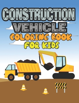 Paperback Construction Vehicle Coloring Book for Kids: Construction Vehicle Coloring Book