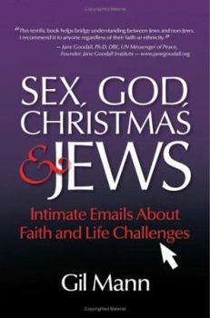 Paperback Sex, God, Christmas & Jews: Intimate Email about Faith and Life Challenges Book