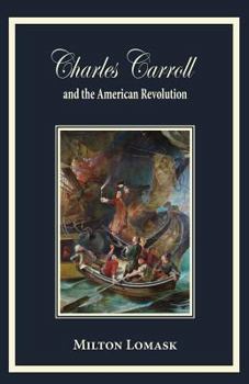 Charles Carroll and the American Revolution - Book  of the Portraits in Faith and Freedom