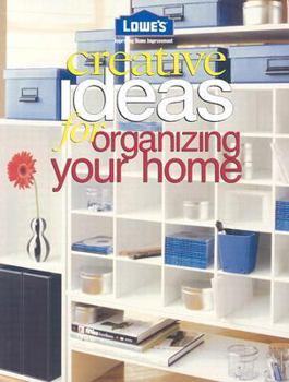 Paperback Lowe's Creative Ideas for Organizing Your Home Book