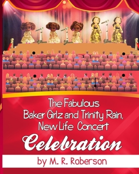 Paperback The Fabulous Baker Girlz: Trinity Rain New Life Concert Celebration Book 8 Book