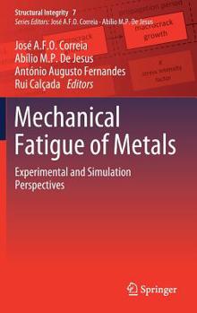 Hardcover Mechanical Fatigue of Metals: Experimental and Simulation Perspectives Book