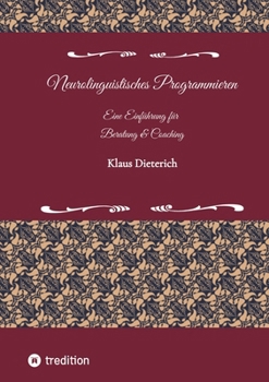 Paperback Neurolinguistisches Programmieren - Eine Einführung für Beratung und Coaching: NLP für Beratung und Coaching [German] Book