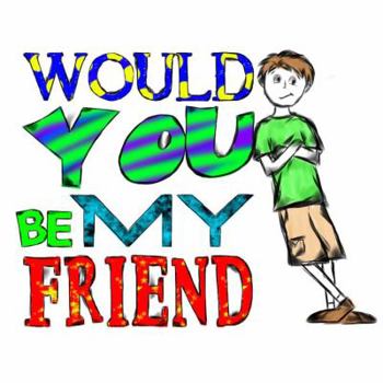 Paperback Would You Be My Friend? Book