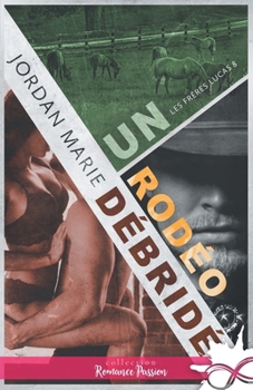 Un rodéo débridé: Les frères Lucas, T8 (French Edition) - Book #8 of the Lucas Brothers