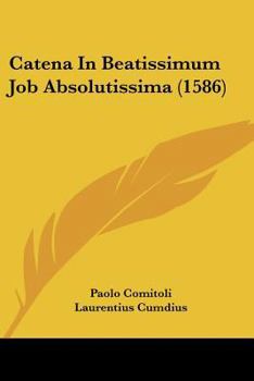 Paperback Catena In Beatissimum Job Absolutissima (1586) [Latin] Book