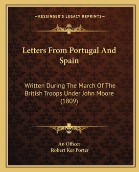 Paperback Letters From Portugal And Spain: Written During The March Of The British Troops Under John Moore (1809) Book