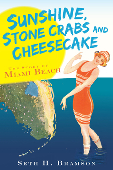 Paperback Sunshine, Stone Crabs and Cheesecake: The Story of Miami Beach Book