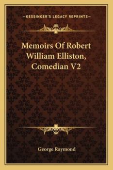 Paperback Memoirs Of Robert William Elliston, Comedian V2 Book