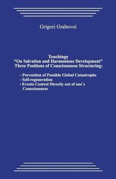 Paperback Teachings "on Salvation and Harmonious Development." Three Positions of Consciousness Structuring.: Prevention of Possible Global Catastrophe; Self-Re Book