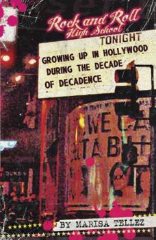 Paperback Rock and Roll High School: Growing Up in Hollywood During the Decade of Decadence. Book