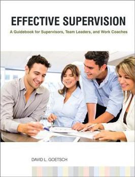 Paperback Effective Supervision: A Guidebook for Supervisors, Team Leaders, and Work Coaches Book