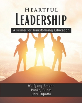 Paperback Heartful Leadership - A Primer for Transforming Education Book