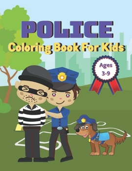 Paperback Police Coloring Book For Kids Ages 3-9: A Coloring Book with Simple, Fun, Easy To Draw kids activity Book