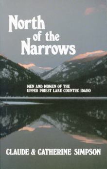 Paperback North of the Narrows: Men and Women of the Upper Priest Lake Country, Idaho Book