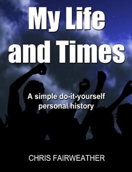 Paperback My Life and Times: A Simple Do-It-Yourself Personal History Book