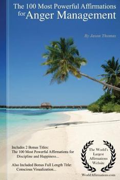 Paperback Affirmation the 100 Most Powerful Affirmations for Anger Management - Including 2 Positive & Affirmative Action Bonus Books on Discipline & Happiness, Book