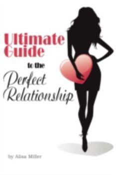 Paperback Ultimate Guide to the Perfect Relationship Book