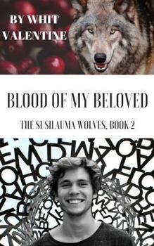 Blood of My Beloved: The Susilauma Wolves, Book 2 - Book #2 of the Susilauma Wolves