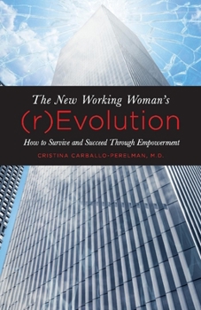 Paperback The New Working Woman's (R)Evolution: How to Survive and Succeed Through Empowerment Volume 1 Book