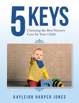Paperback 5 Keys: Choosing the Best Nursery Care for Your Child Book
