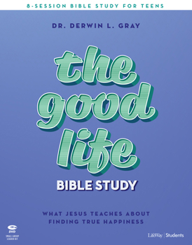 Hardcover The Good Life - Teen Bible Study Leader Kit: What Jesus Teaches about Finding True Happiness Book