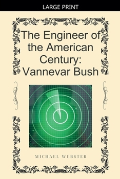 The Engineer of the American Century: Vannevar Bush