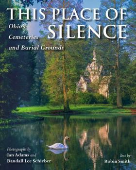 Paperback This Place of Silence: Ohio's Cemeteries and Burial Grounds Book
