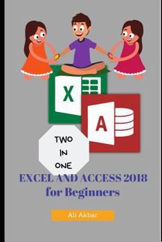 Paperback Two in One: Excel and Access 2018 for Beginners Book