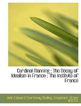 Cardinal Manning; the Decay of Idealism in France; the Institute of France