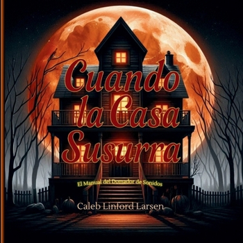 Cuando la Casa Susurra: El Manual del Domador de Sonidos (Sound Tamer Series) (Spanish Edition)