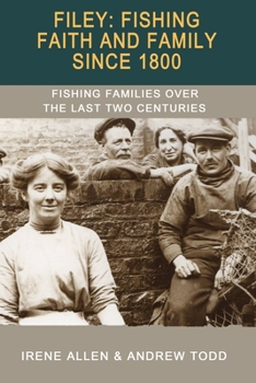 Filey: Fishing, Faith and Family Since 1800: Fishing Families Over the Last Two Centuries
