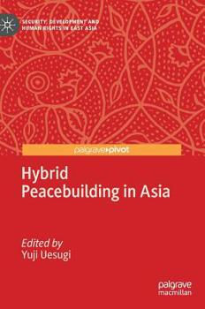 Hardcover Hybrid Peacebuilding in Asia Book