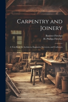 Paperback Carpentry and Joinery: A Text-book for Architects, Engineers, Surveyors, and Craftsmen Book