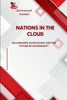 Nations in the Cloud, Billionaires, Blockchain, and the Future of Sovereignty