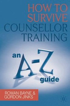 Paperback How to Survive Counsellor Training: An A-Z Guide Book