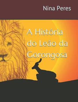Paperback A História do Leão da Gorongosa [Portuguese] Book