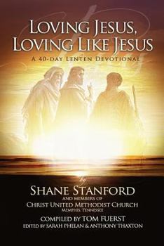 Paperback Loving Jesus, Loving Like Jesus: A 40-Day Lenten Devotional Book