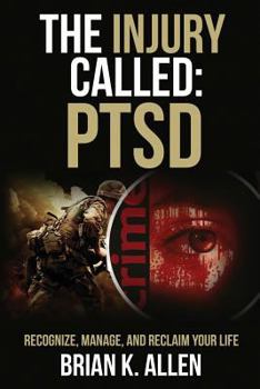 Paperback The Injury Called: Ptsd: Recognize, Manage, and Reclaim Your Life Book