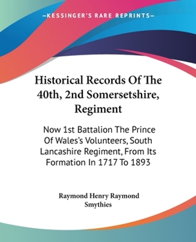 Paperback Historical Records Of The 40th, 2nd Somersetshire, Regiment: Now 1st Battalion The Prince Of Wales's Volunteers, South Lancashire Regiment, From Its F Book