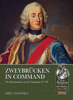 Zweybrücken in Command: The Reichsarmee in the Campaign of 1758 - Book  of the From Reason to Revolution 1721-1815