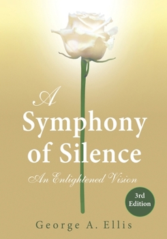 Paperback A Symphony of Silence: An Enlightened Vision: 3rd Edition Book